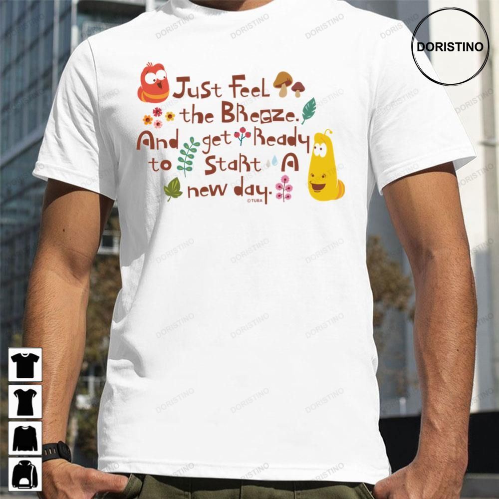 Just Feel The Breeze And Get Ready To Start A New Day Larva Cartoon Awesome Shirts